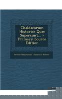 Chaldaeorum Historiae Quae Supersunt...