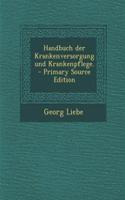 Handbuch Der Krankenversorgung Und Krankenpflege.: (German)