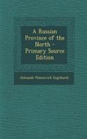 A Russian Province of the North - Primary Source Edition