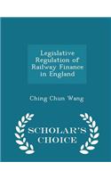 Legislative Regulation of Railway Finance in England - Scholar's Choice Edition