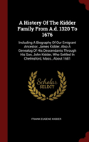History Of The Kidder Family From A.d. 1320 To 1676