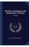 Beri Beri, Its Symptoms and Symptomatic Treatment