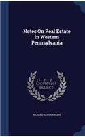 Notes On Real Estate in Western Pennsylvania