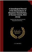Genealogical Record of the Descendants of Benjamin Chamberlain, of Sussex County, New Jersey