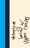 Madding Mission Metaphor Is Lacan In Three Circles Jotter Book