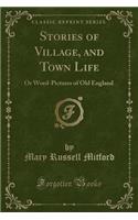 Stories of Village, and Town Life