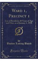 Ward 1, Precinct 1: List of Residents 20 Years of Age and Over, as of January 1, 1958 (Classic Reprint)