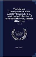 The Life and Correspondence of Sir Anthony Panizzi, K. C. B., Late Principal Librarian of the British Museum, Senator of Italy, etc; Volume 2