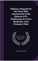 Address, Prepared for the Forty-fifth Anniversary of the Defence of Ft. Stephenson at Lower Sandusky, (now Fremont, ) Ohio