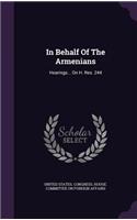 In Behalf of the Armenians: Hearings... on H. Res. 244