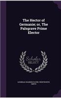 The Hector of Germanie; or, The Palsgrave Prime Elector