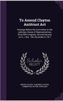 To Amend Clayton Antitrust Act