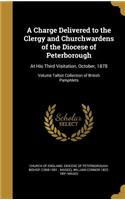 A Charge Delivered to the Clergy and Churchwardens of the Diocese of Peterborough