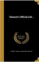 Chaucer's Official Life ..