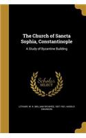 The Church of Sancta Sophia, Constantinople