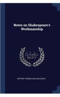 Notes on Shakespeare's Workmanship
