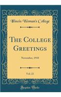 The College Greetings, Vol. 22: November, 1918 (Classic Reprint)