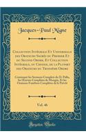 Collection IntÃ©grale Et Universelle Des Orateurs SacrÃ©s Du Premier Et Du Second Ordre, Et Collection IntÃ©grale, Ou Choisie, de la Plupart Des Orateurs Du TroisiÃ¨me Ordre, Vol. 46: Contenant Les Sermons Complets Du D. Pallu, Les Oeuvres ComplÃ¨t