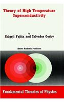 Theory of High Temperature Superconductivity