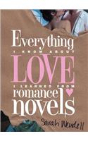 Everything I Know about Love I Learned from Romance Novels