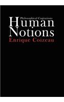 Human Notions: Philosophical Cogitations