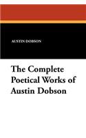 The Complete Poetical Works of Austin Dobson