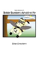 Bobby Bumble's Afraid to Fly