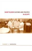 Shop Floor Culture and Politics in Egypt