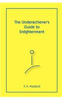 The Underachiever's Guide To Enlightenment: (English)