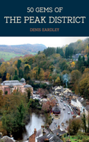 50 Gems of the Peak District: The History & Heritage of the Most Iconic Places(50 Gems)