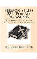 Sermon Series 28L (For All Occasions)