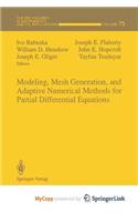 Modeling, Mesh Generation, and Adaptive Numerical Methods for Partial Differential Equations