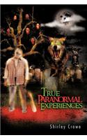 True Paranormal Experiences