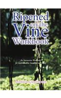 Ripened on the Vine Workbook