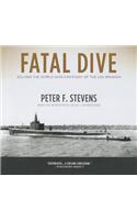 Fatal Dive: Solving the World War II Mystery of the USS Grunion