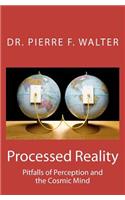 Processed Reality
