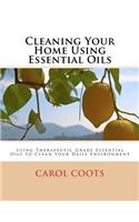Cleaning Your Home Using Essential Oils: (English)