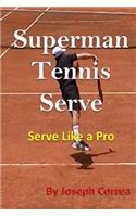 Superman Tennis Serve