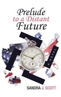 Prelude to a Distant Future
