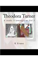 Theodora Turner: A Snake Is Amongst Us: Vol 3