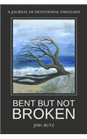 bent but not broken: a journal of devotional theology