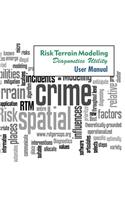 Risk Terrain Modeling Diagnostics (RTMDx) Utility User Manual