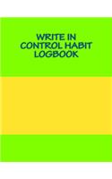 Write In CONTROL Habit Logbook: Blank Books You Can Write In
