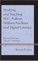 Studying and Teaching W.C. Falkner, William Faulkner, and Digital Literacy