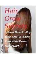 Hair Grow Secrets Guide: Stop Hair Loss & Regrow Your Hair Faster Naturally(English)