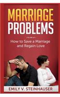 Marriage Problems: How to Save a Marriage and Regain Love