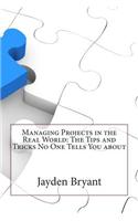 Managing Projects in the Real World
