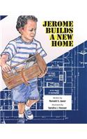 Jerome Builds A New Home