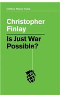 Is Just War Possible?