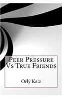 Peer Pressure Vs True Friends